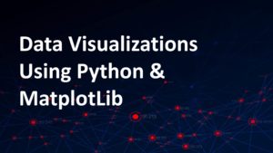 Data Visualizations using Python and MatploLib