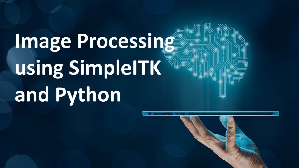 Image Processing using SimpleITK and Python