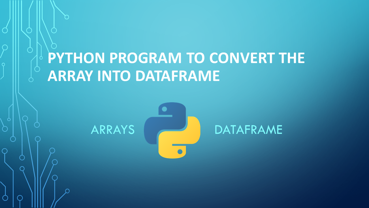 Python program to convert the array into DataFrame