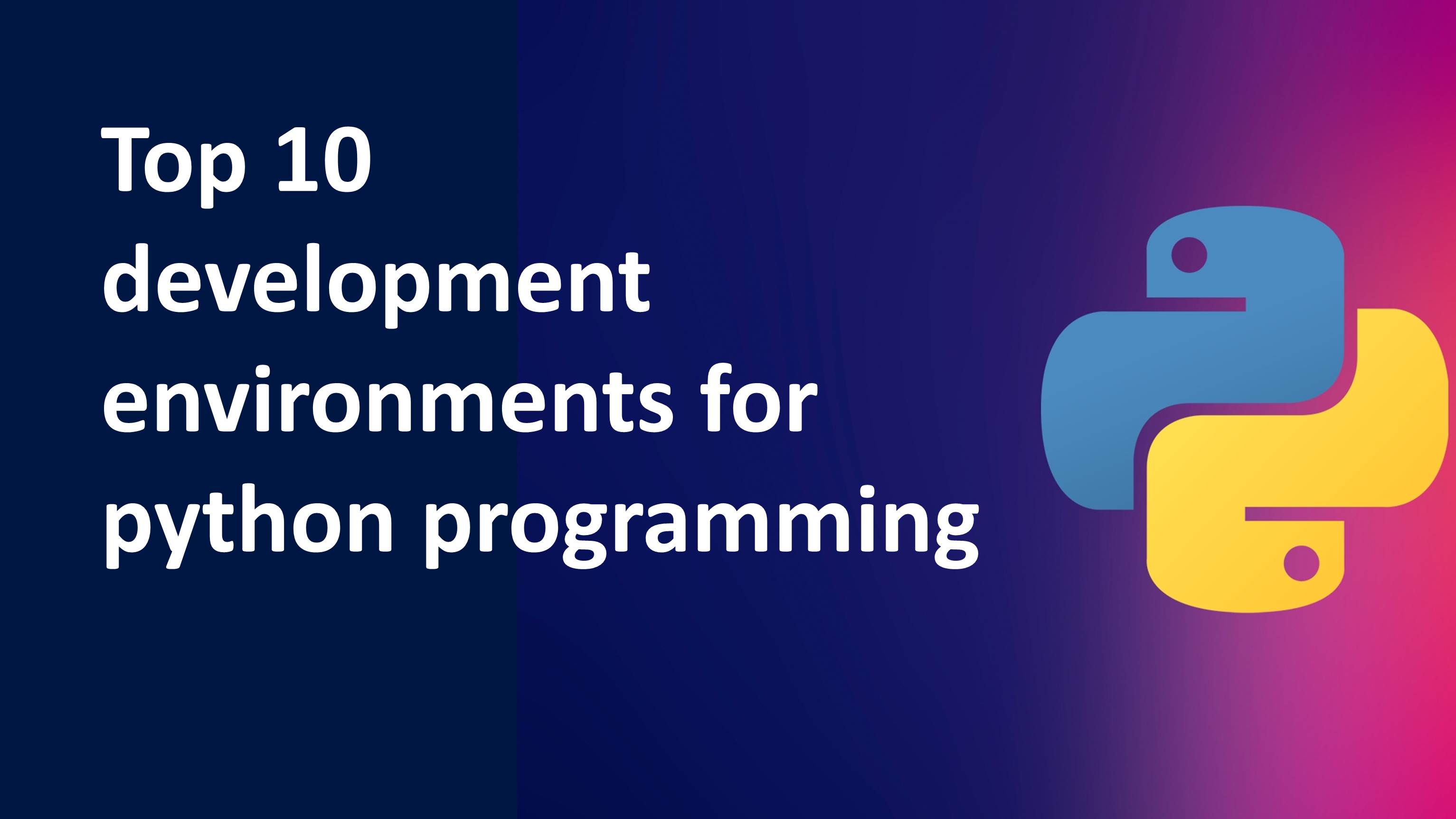 Top 10 development environments for python programming