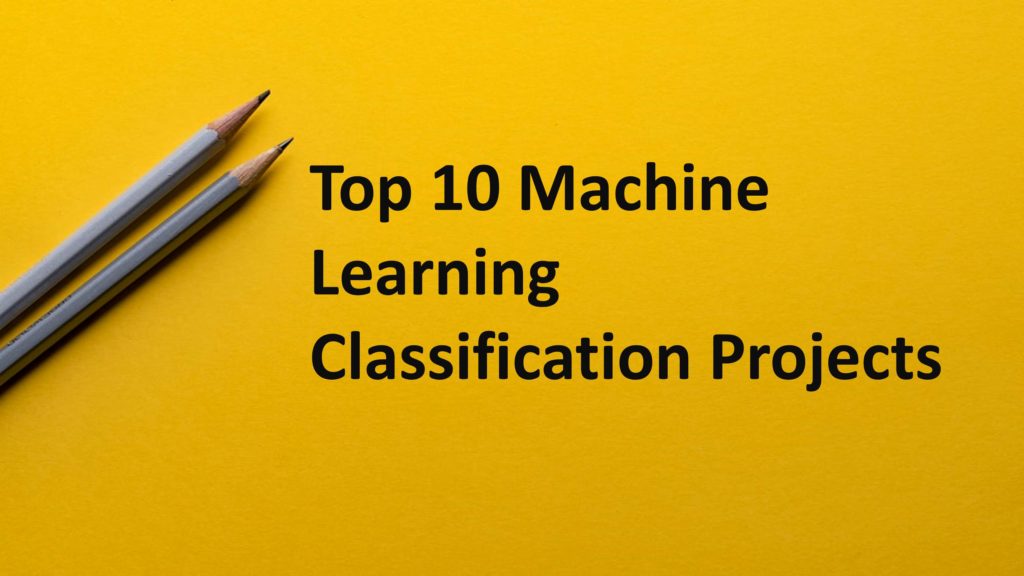 Top 10 Machine Learning Classification Projects