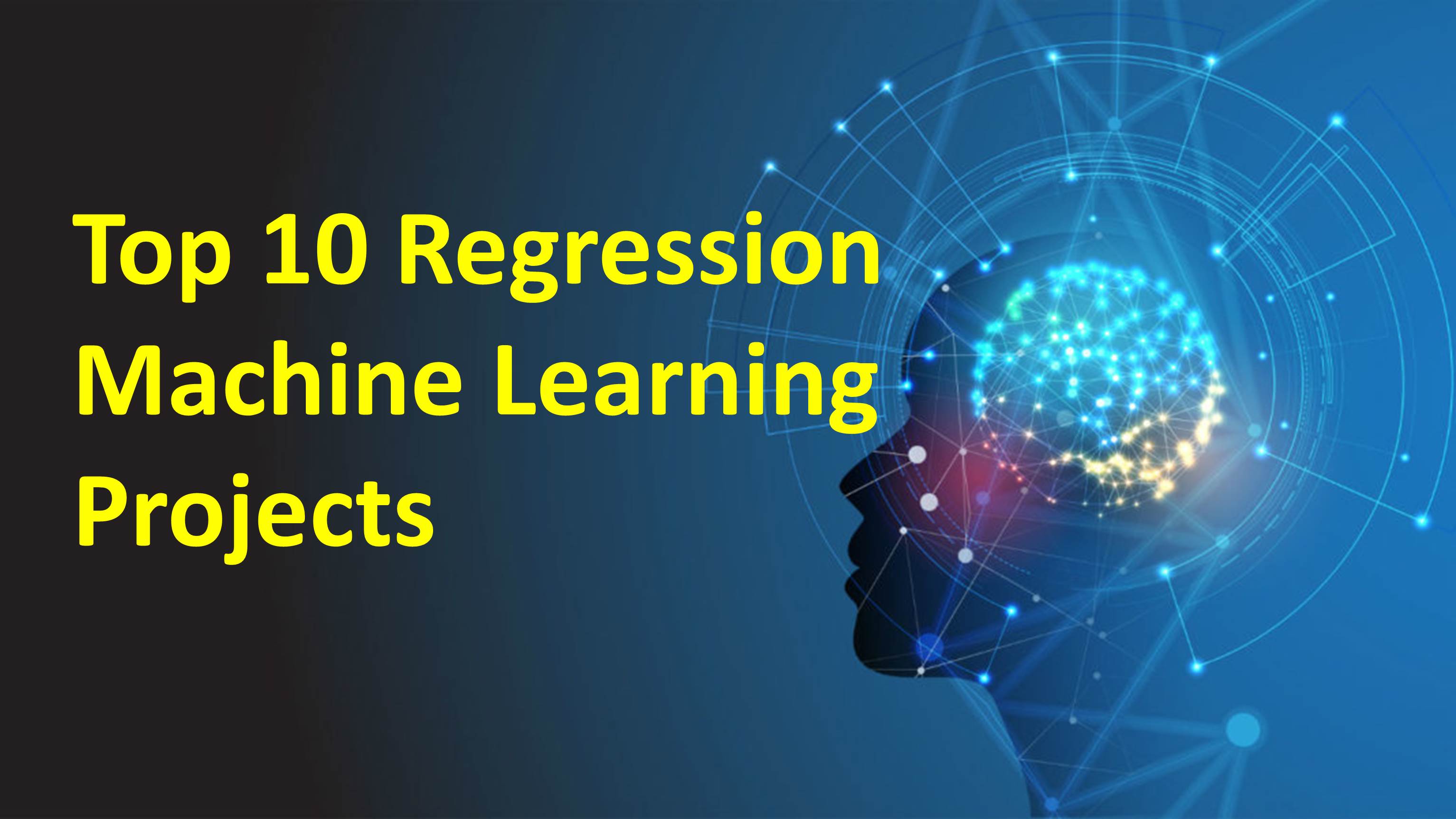 Top 10 Regression Machine Learning Projects