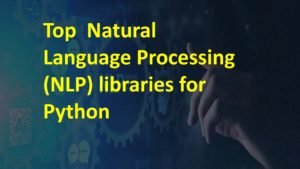 ) Top Natural Language Processing (NLP) libraries for Python