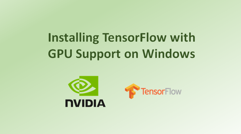 Installing TensorFlow with GPU Support on Windows