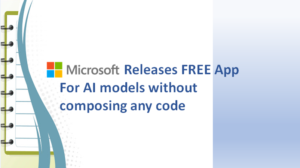 Microsoft discloses FREE application to make AI models without composing any code.