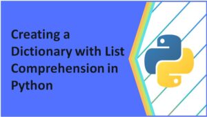 Python |Creating a dictionary with List Comprehension
