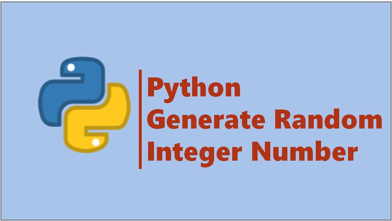 Python |Generate Random Integer Number within a range usingrandom.randrange() and randint()