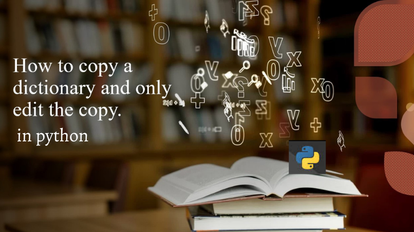 How to copy a dictionary and only edit the copy in Python