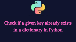Check if a given key already exists in a dictionary in Python