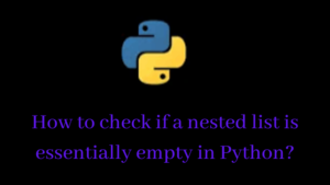 How to check if a nested list is essentially empty in Python