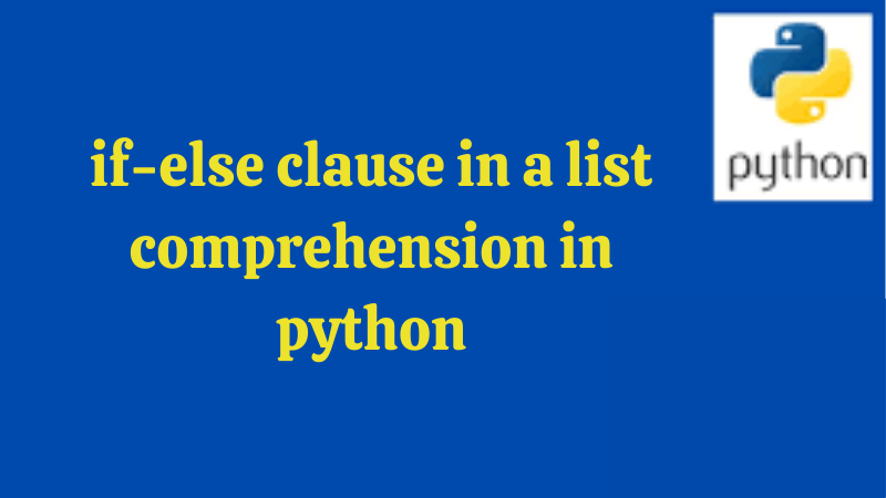 if-else clause in a list comprehension in python