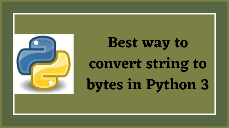 Best Way To Convert String To Bytes In Python 3 | I2Tutorials