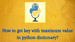 Getting the key with the maximum value in the dictionary in python