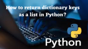 How to return dictionary keys as a list in Python