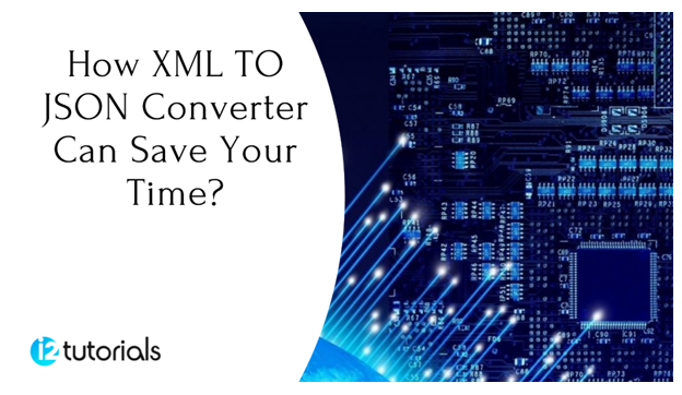 How XML TO JSON Converter Can Save Your Time? | i2tutorials