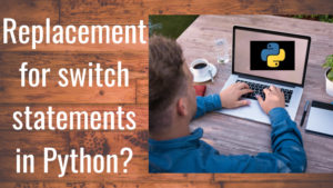 Replacement for switch statements in Python?