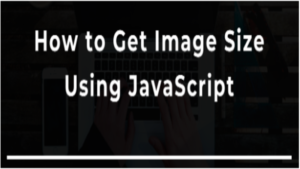 Get Image Size (Height & Width) using JavaScript?