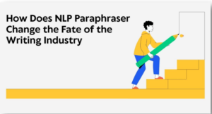 How Does NLP Paraphraser Change the Fate of the Writing Industry?