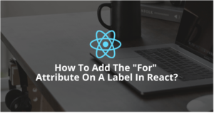 How to add a label for an attribute in react?