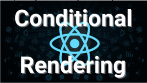 How do you conditionally render components in React JS