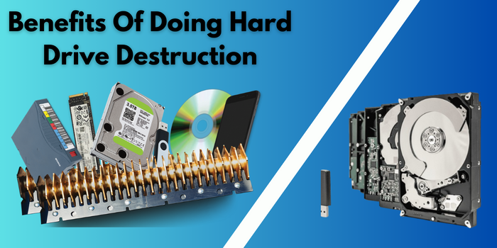 What Are The Benefits Of Doing Hard Drive Destruction?